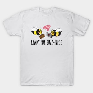 Bees Ready for Buzz-ness T-Shirt